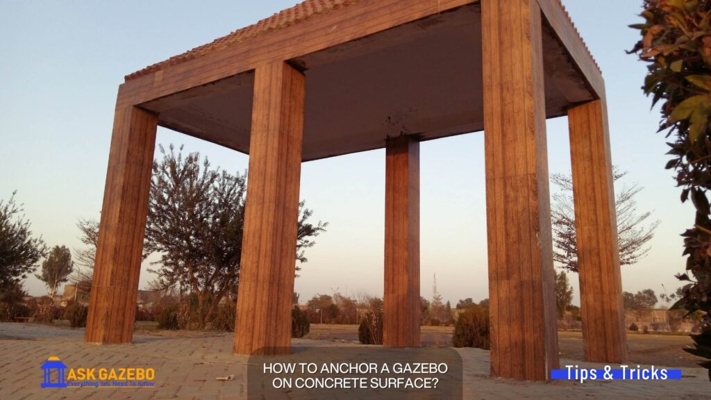 How To Anchor A Gazebo On Concrete Surface