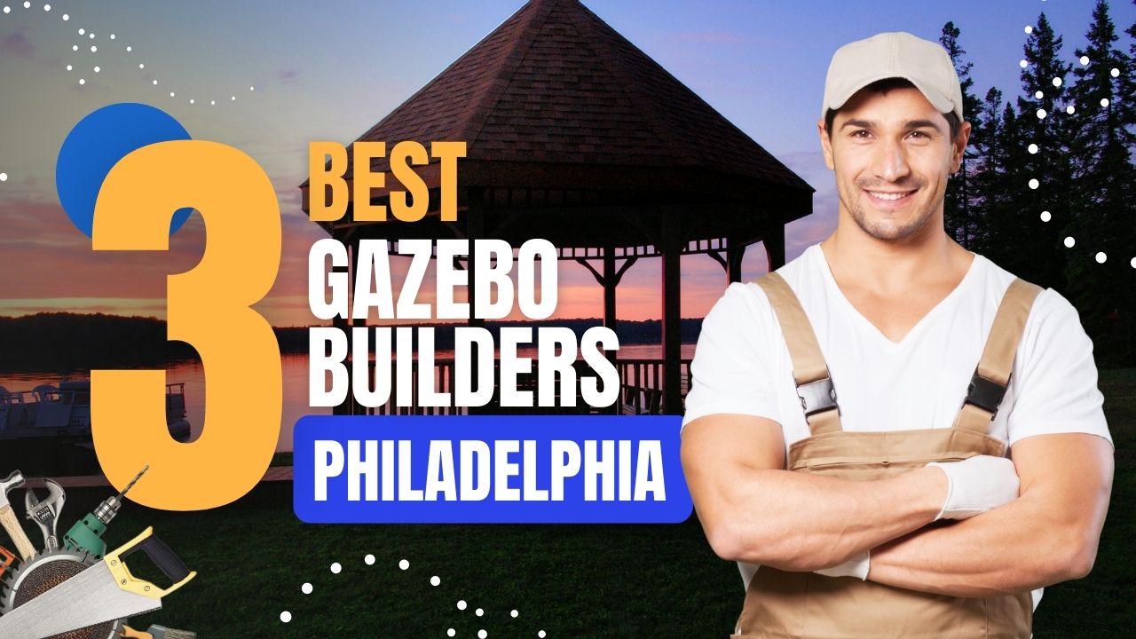 Gazebo Builders in Philadelphia